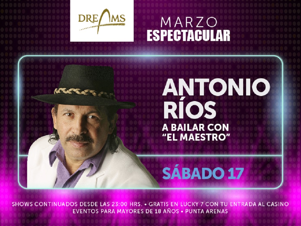 Antonio Ríos el sábado 17 de marzo en Casino Dreams de Punta Arenas