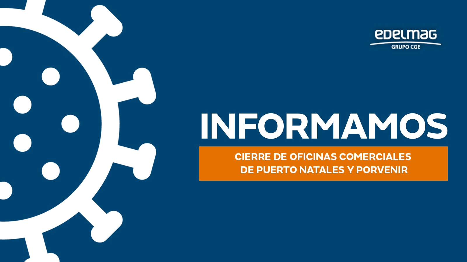 EDELMAG cierra sus oficinas comerciales de Puerto Natales y Porvenir por inicio de cuarentena.