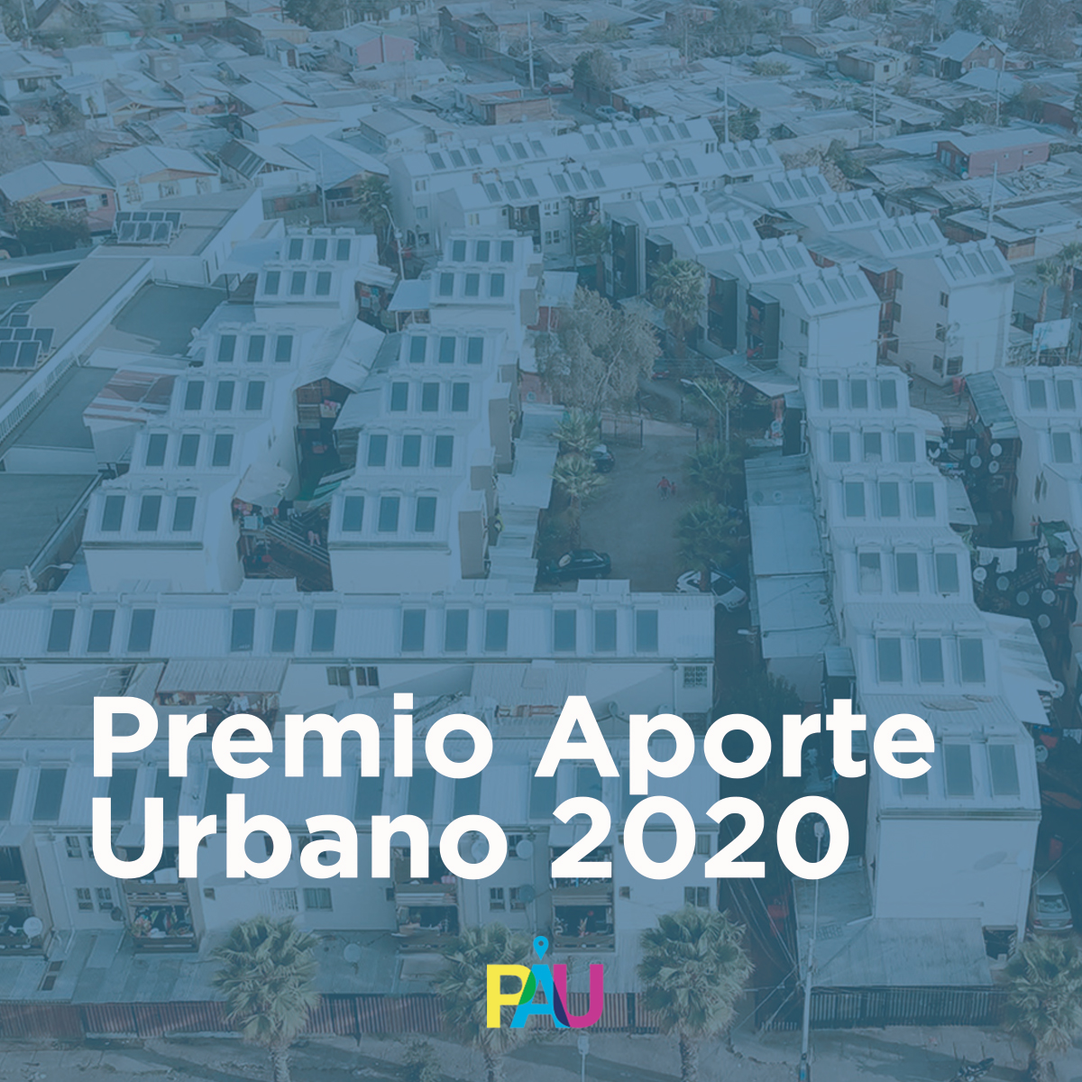 Premio Aporte Urbano (PAU) invita a postular proyectos que sean un aporte a la calidad de vida de las personas y el entorno