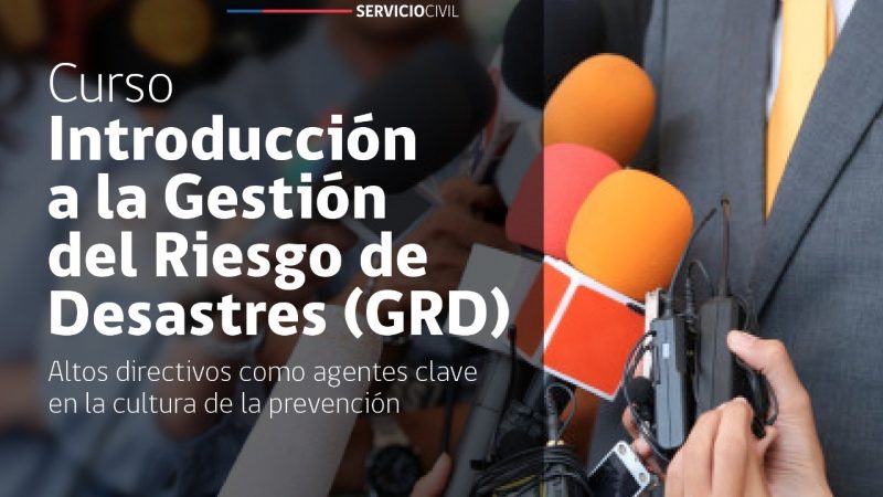ONEMI y Servicio Civil lanzaron curso de capacitación en riesgo de desastres para 1.000 altos directivos públicos