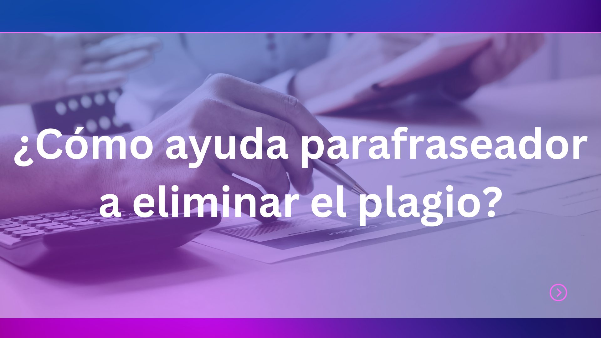 ¿Cómo ayuda parafraseador a eliminar el plagio?