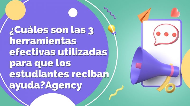 ¿Cuáles son las 3 herramientas efectivas utilizadas para que los estudiantes obtengan asistencia?