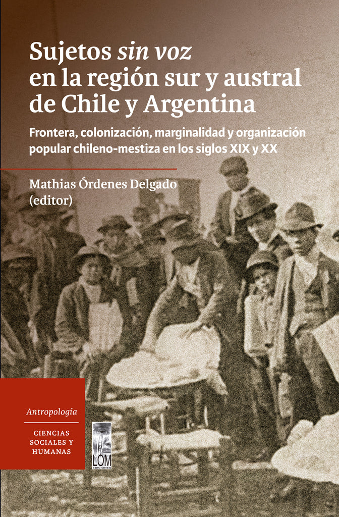 Sujetos sin voz en la región sur y austral de Chile y Argentina | Mathias Ordenes Delgado | Libros y lecturas