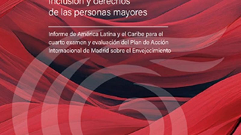 Envejecimiento en América Latina y el Caribe: inclusión y derechos de las personas mayores
