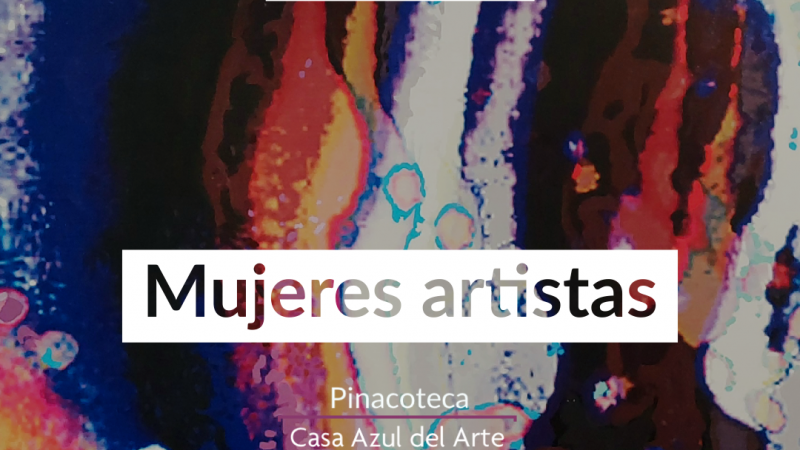 Durante marzo, visita la exposición «Mujeres artistas» en Casa Azul del Arte en Punta Arenas