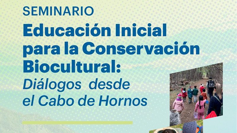 Seminario sobre educación para la conservación biocultural se realiza este viernes desde Cabo de Hornos