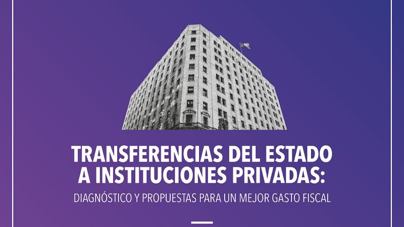 Estudio de Espacio Público: «Transferencias del Estado a instituciones privadas.  Diagnostico y propuestas para un mejor gasto fiscal».