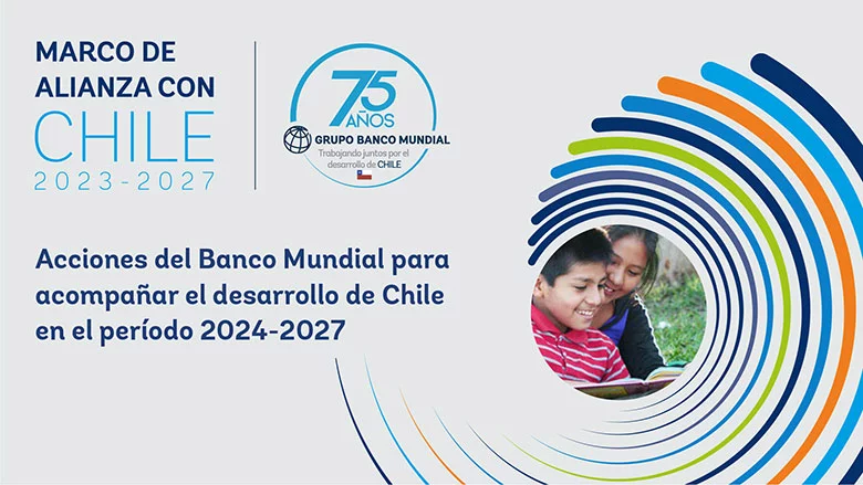 Con nueva estrategia el Grupo Banco Mundial busca continuar acompañando el desarrollo de Chile