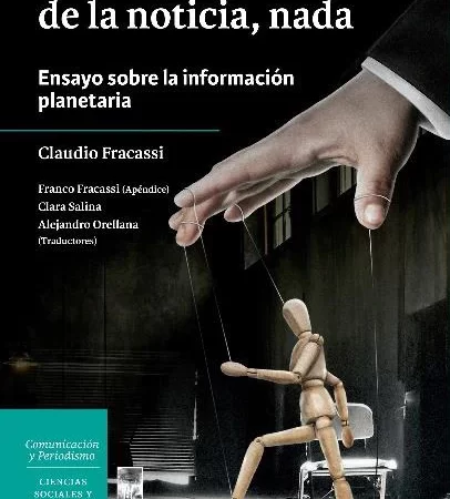 Detrás de la noticia, nada. Ensayo sobre la información planetaria | Claudio Fracassi