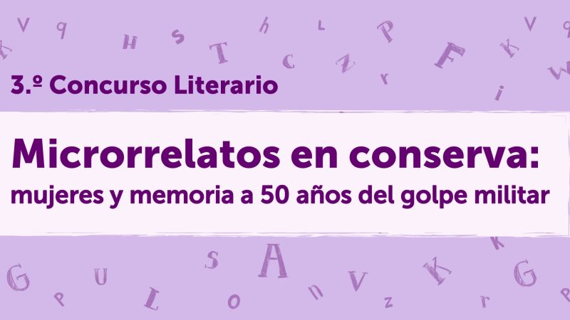 Convocan a concurso Literario “Microrrelatos en conserva: mujeres y memoria a 50 años del golpe militar”