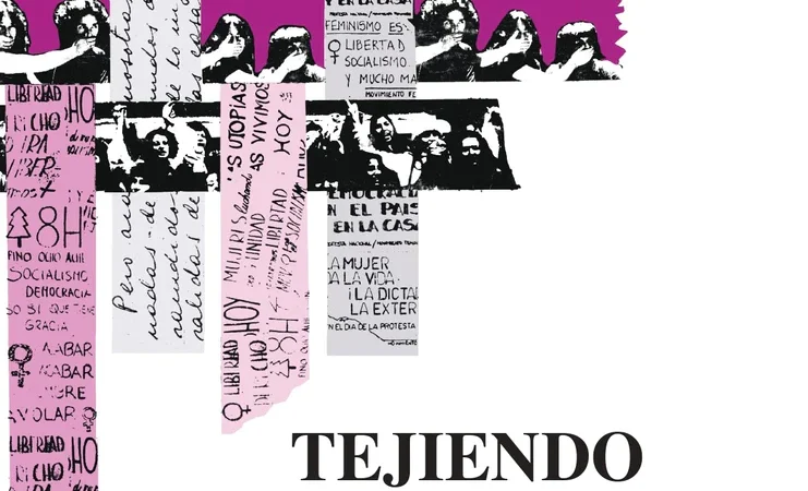 TEJIENDO REBELDÍAS. Escritos feministas de Julieta Kirkwood, hilvanados por Patricia Crispi