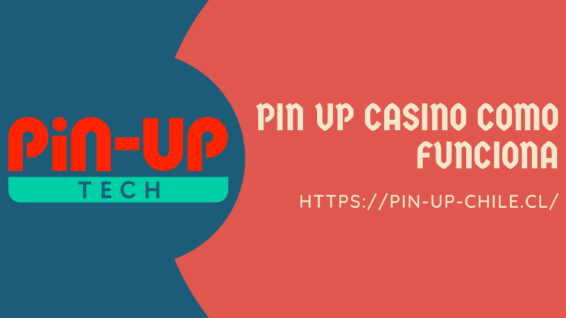 Como funciona Pin Up Casino – pin-up-chile.cl