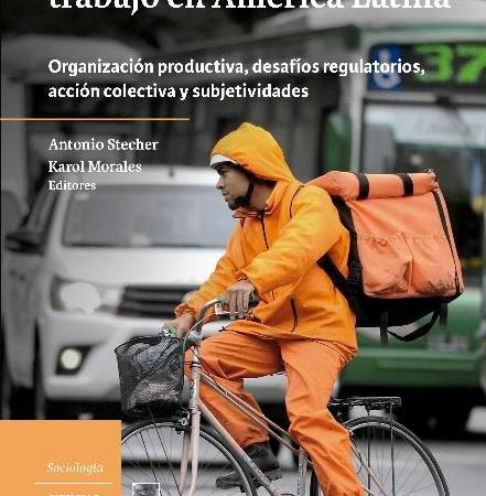 Plataformas digitales de trabajo en América Latina | Antonio Stecher y Karol Morales M. (coordinadores) | Libros y Lecturas