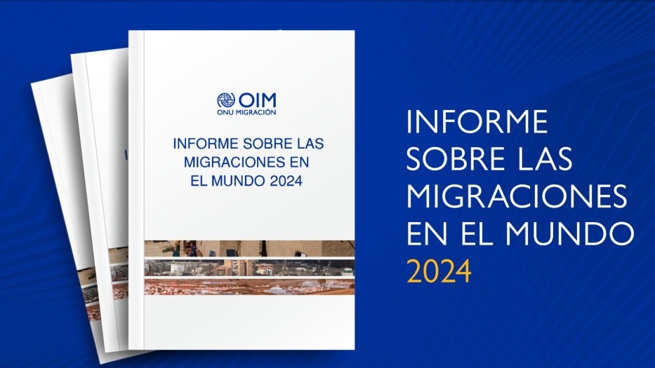 Informe sobre las Migraciones en el Mundo 2024 revela las últimas tendencias y desafíos mundiales en movilidad humana