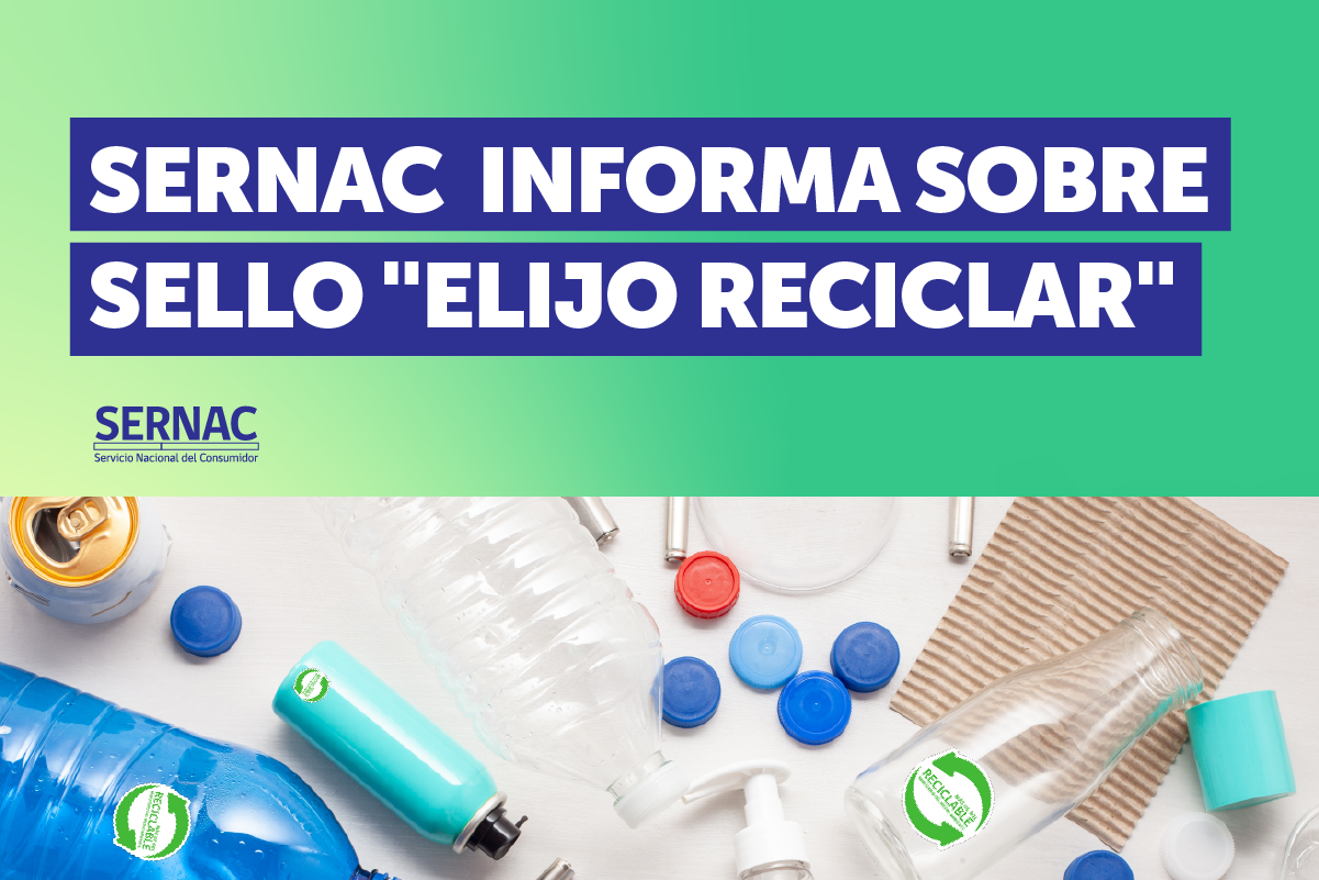 SERNAC promueve sello ecológico «Elijo reciclar» tras acuerdo público-privado | Se utilizará en productos de consumo masivo