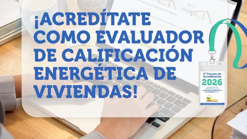 Abren postulaciones para el 2° Proceso de Acreditación de Evaluadores Energéticos de Viviendas 2026.