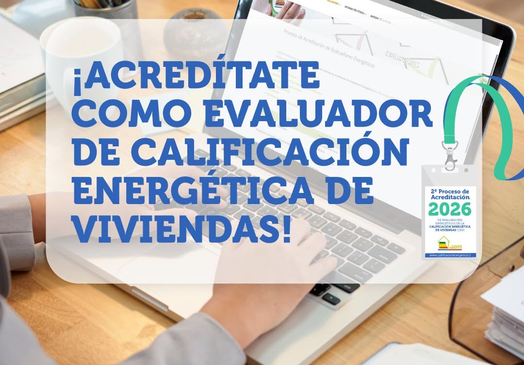 Abren postulaciones para el 2° Proceso de Acreditación de Evaluadores Energéticos de Viviendas 2026.