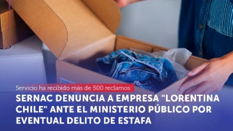 SERNAC denuncia ante Ministerio Público a empresa Lorentina Chile por eventual delito de estafa.