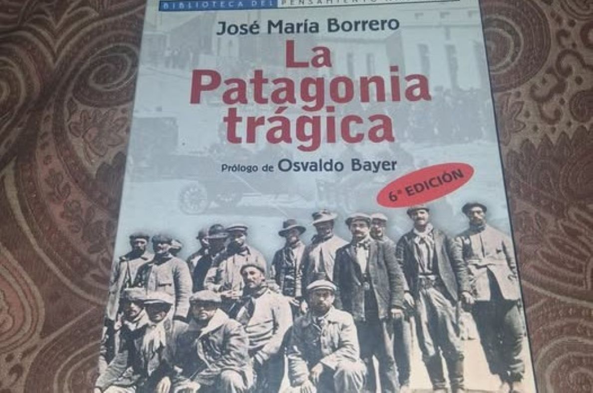 «La Patagonia Trágica», el primer libro sobre las matanzas obreras en la Patagonia | Historia y Memoria
