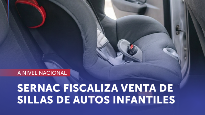 SERNAC fiscaliza en todo el país venta de sillas de auto infantiles.